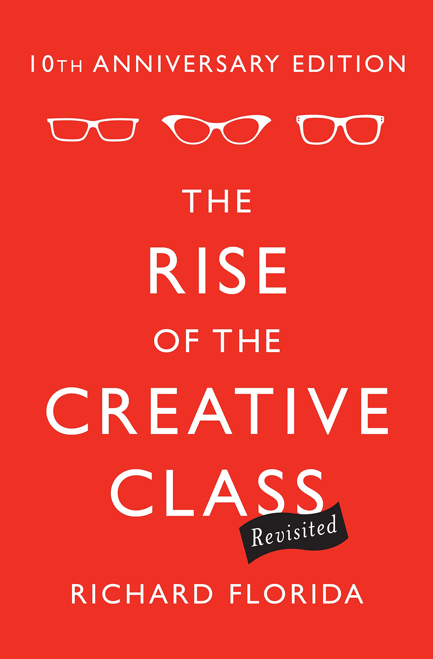 The Rise of the Creative Class--Revisited: 10th Anniversary Edition--Revised and