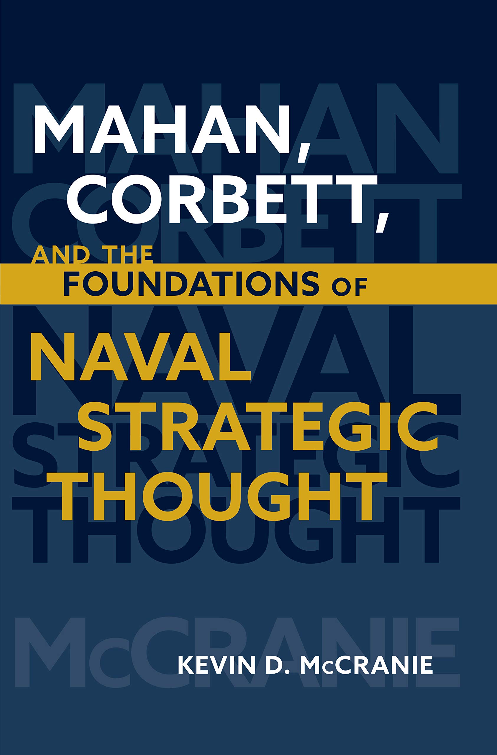 Mahan, Corbett, and the Foundations of Naval Strategic Thought (Studies in Naval