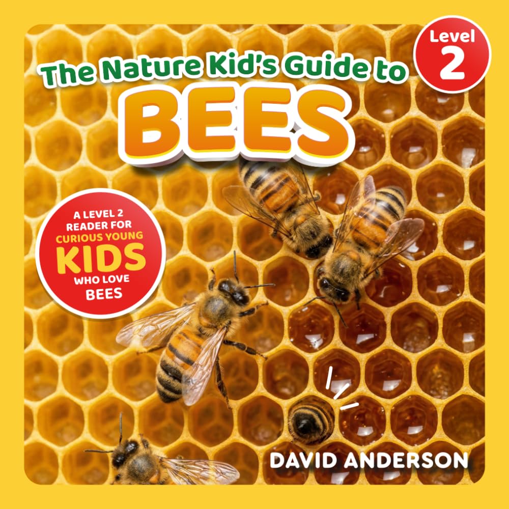 The Nature Kid's Guide to Bees: A Level 2 Reader for Curious Young Kids Who Love