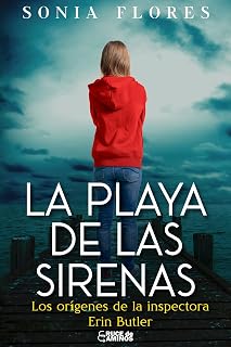 La playa de las sirenas: Un thriller policíaco. Los orígenes de la inspectora Erin Butler (Serie nº 1 Inspectora Erin Butler) Crimen y Suspense.