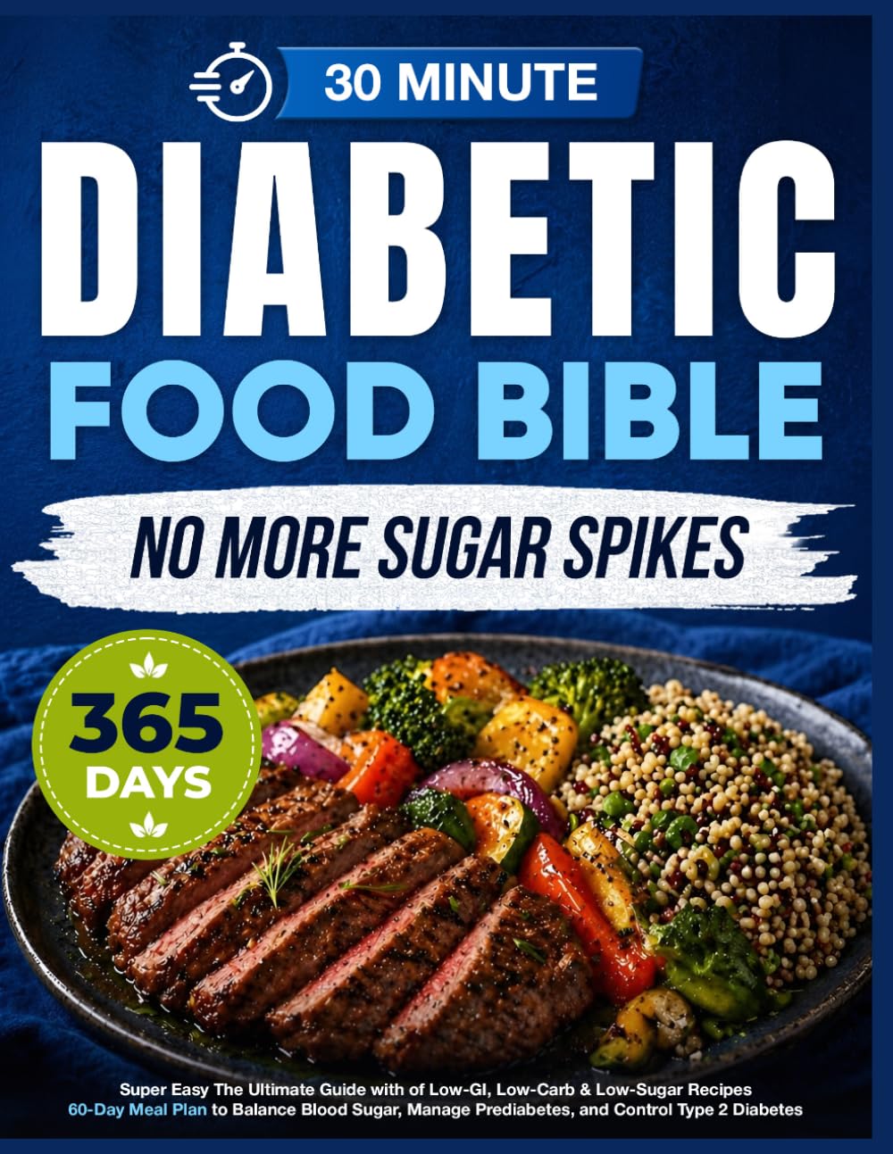 Super Easy Diabetic Food Bible: The Ultimate Guide with 365+ Days of Low-GI, Low