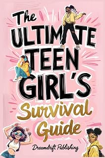The Ultimate Teen Girl's Survival Guide