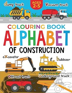 Construction Colouring Book for Children: Alphabet of Construction for Kids: Diggers, Dumpers, Trucks, Tractors and more (Ages 2-5) (Alphabet - Colour and Learn (Ages 2-5))