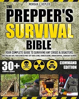 The Prepper’s Survival Bible: Your Complete Guide to Surviving Any Crises & Disasters. Bug-In & Bug-Out, Food & Water Prep, Off-Grid Living, Homesteading, Urban Survival, Bushcraft & More!