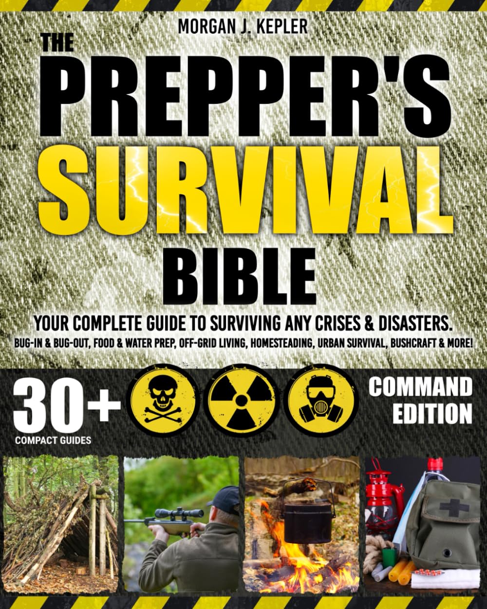 The Prepper’s Survival Bible: Your Complete Guide to Surviving Any Crises & Disa