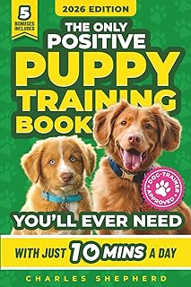 The Only Positive Puppy Training Book You'll Ever Need: A Complete Step-By-Step Guide to Potty Training, Housebreaking, Socializing, and Raising An ... Minutes a Day (Positive Dog Training Books)