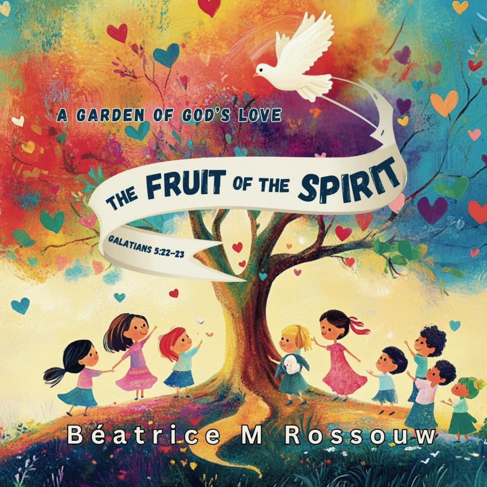 The Fruit of the Spirit; A Garden of God's love: Planting God's love in our hear