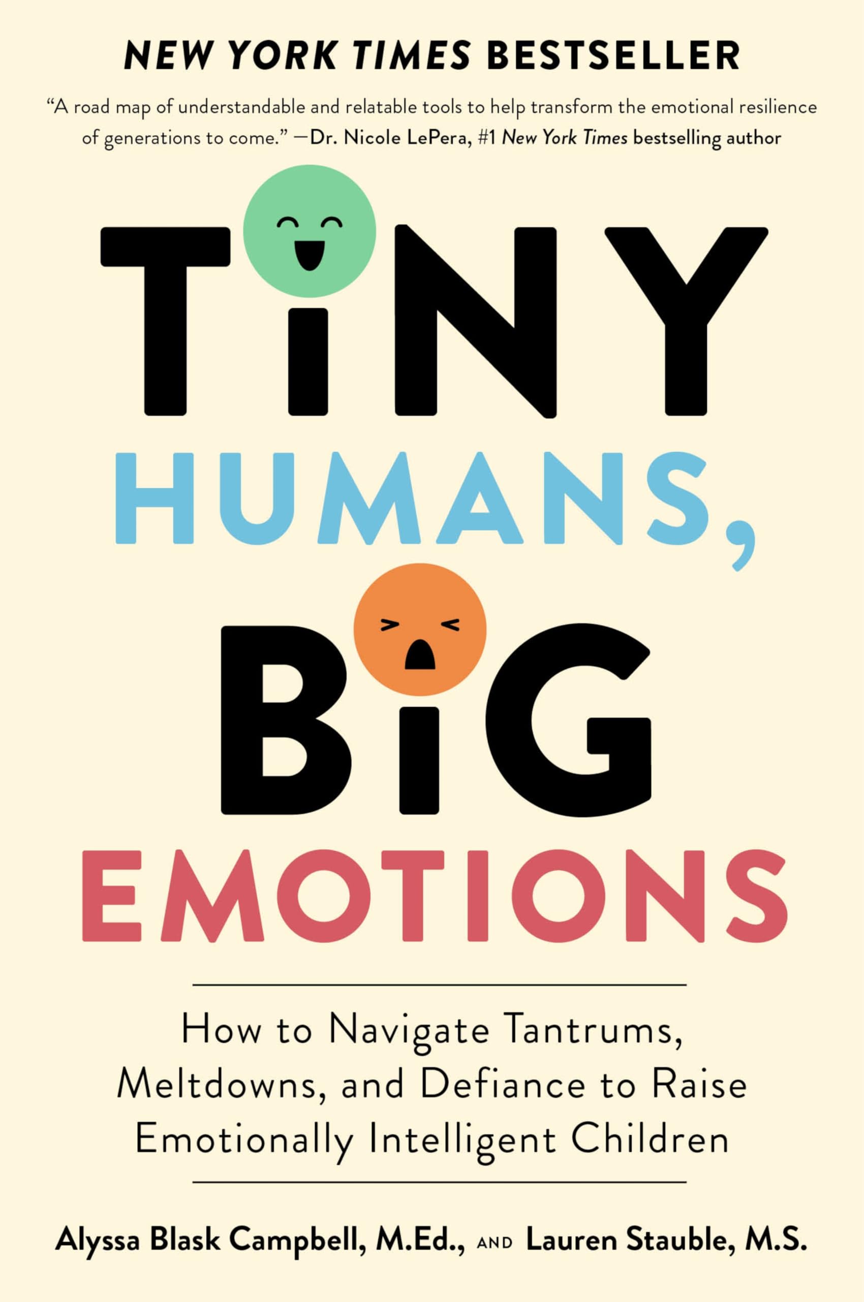 Tiny Humans, Big Emotions: How to Navigate Tantrums, Meltdowns, and Defiance to 