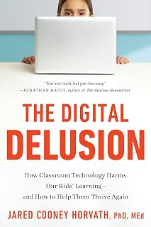 The Digital Delusion: How Classroom Technology Harms Our Kids' Learning--and How to Help Them Thrive Again; Updated Edition