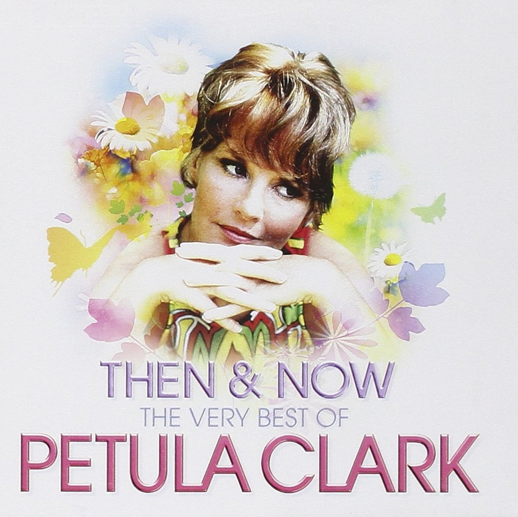 Then & Now - The Very Best Of Petula Clark