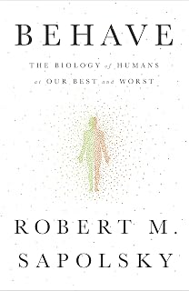 Behave: The Biology of Humans at Our Best and Worst