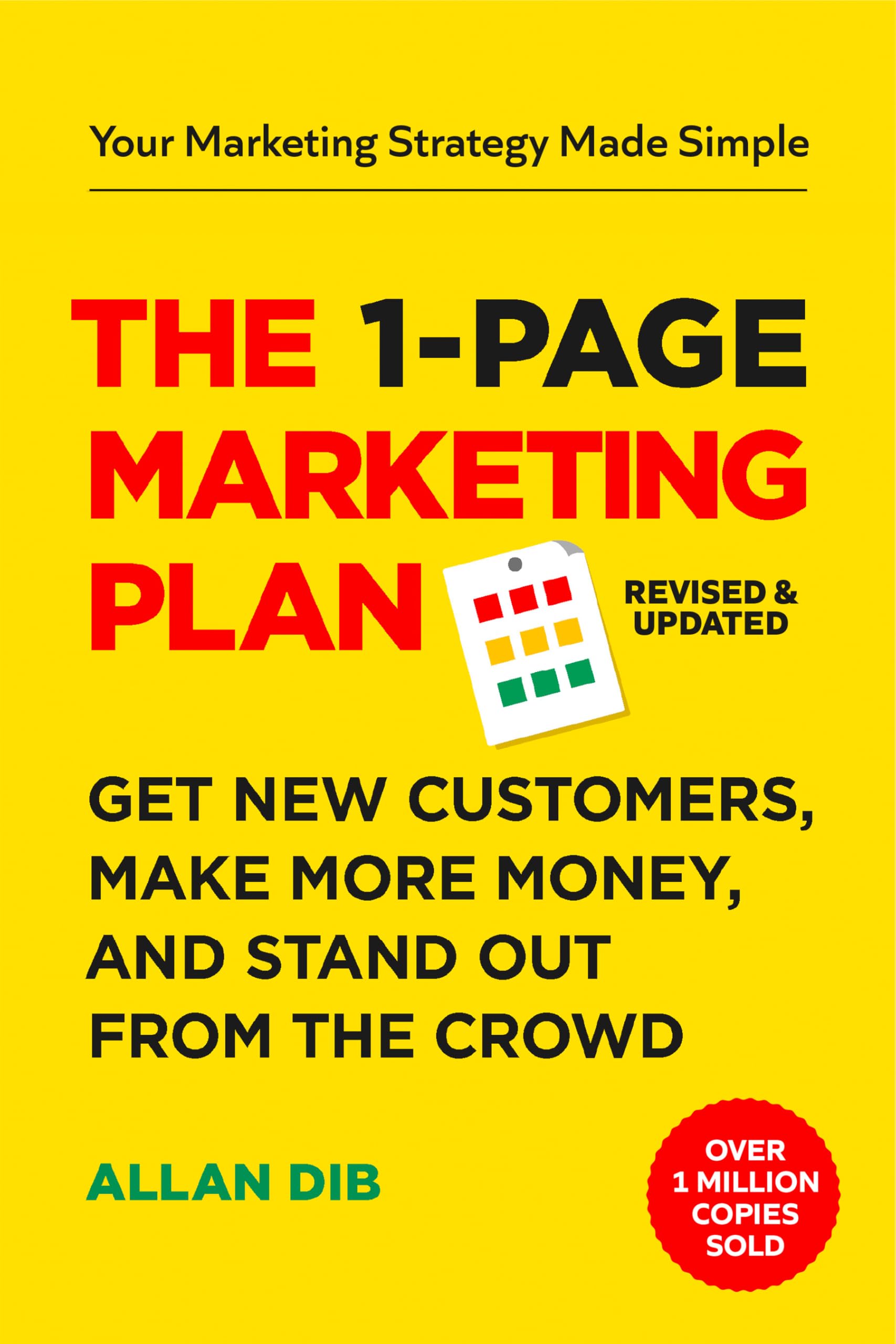 The 1-Page Marketing Plan: Get New Customers, Make More Money, And Stand Out Fro