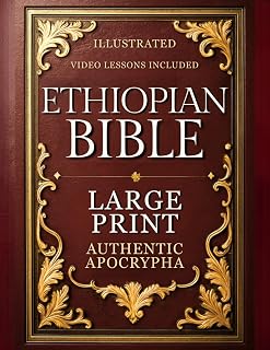 COMPLETE ETHIOPIAN BIBLE in English | LARGE PRINT: The Utmost Authentic Apocrypha Edition with Enoch, Jubilees, All Lost Scriptures and Rejected Texts (ILLUSTRATED)