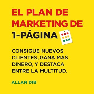 El Plan de Marketing de 1-Página [The 1-Page Marketing Plan]: Consigue Nuevos Clientes, Gana Más Dinero, Y Destaca Entre La Multitud [Get New Customers, Make More Money, and Stand Out from the Crowd]