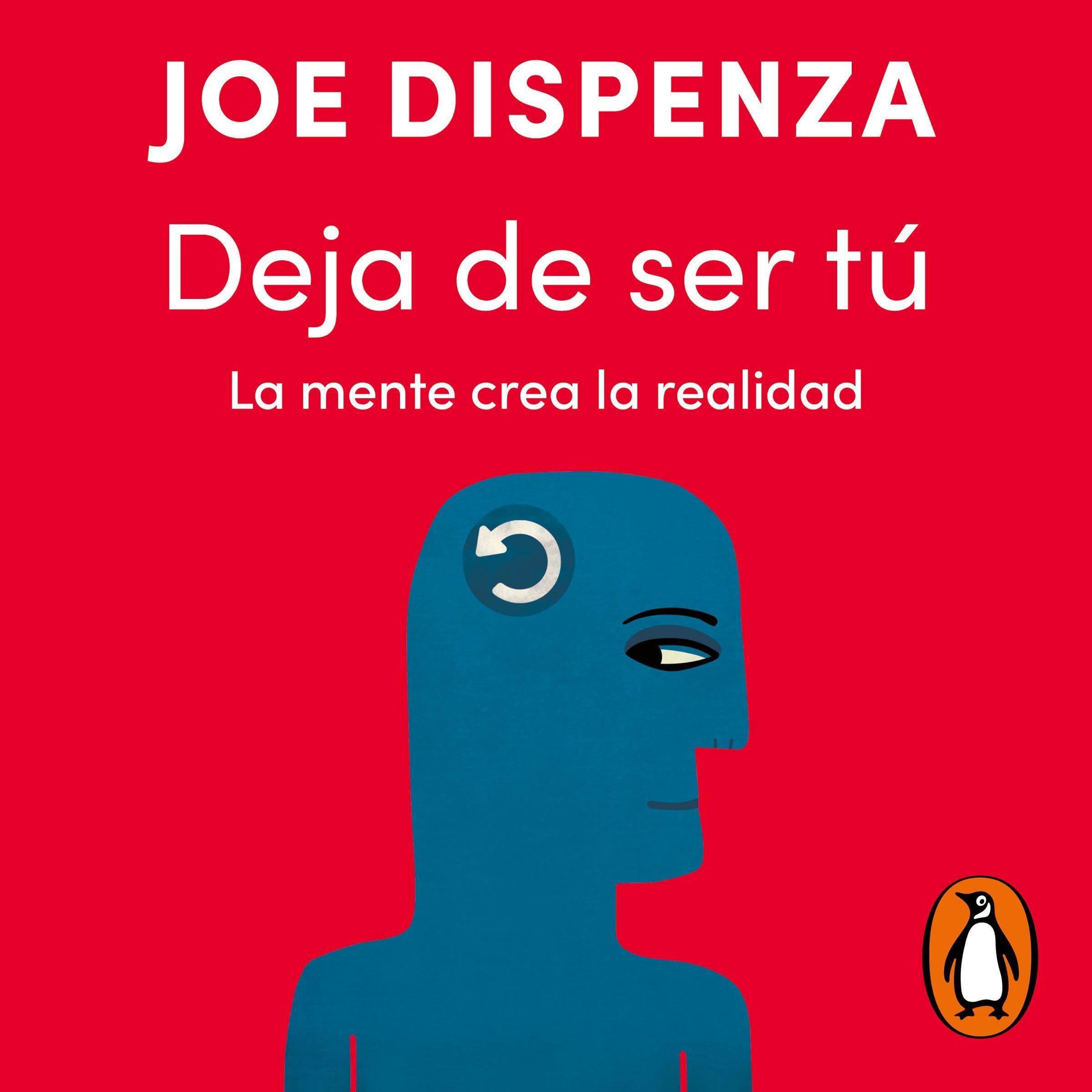 Deja de ser tú: La mente crea la realidad