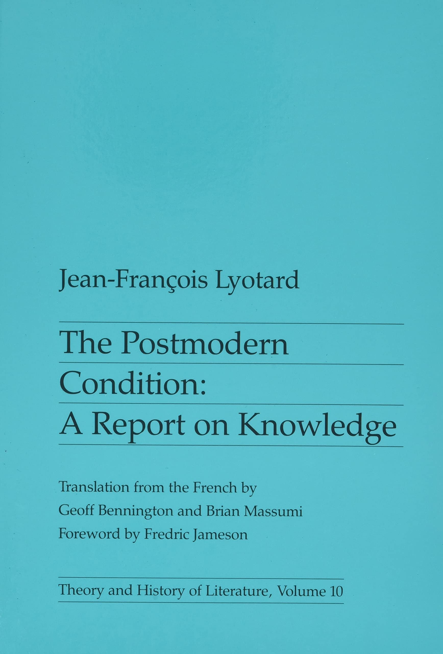 The Postmodern Condition: A Report on Knowledge (Theory and History of Literatur