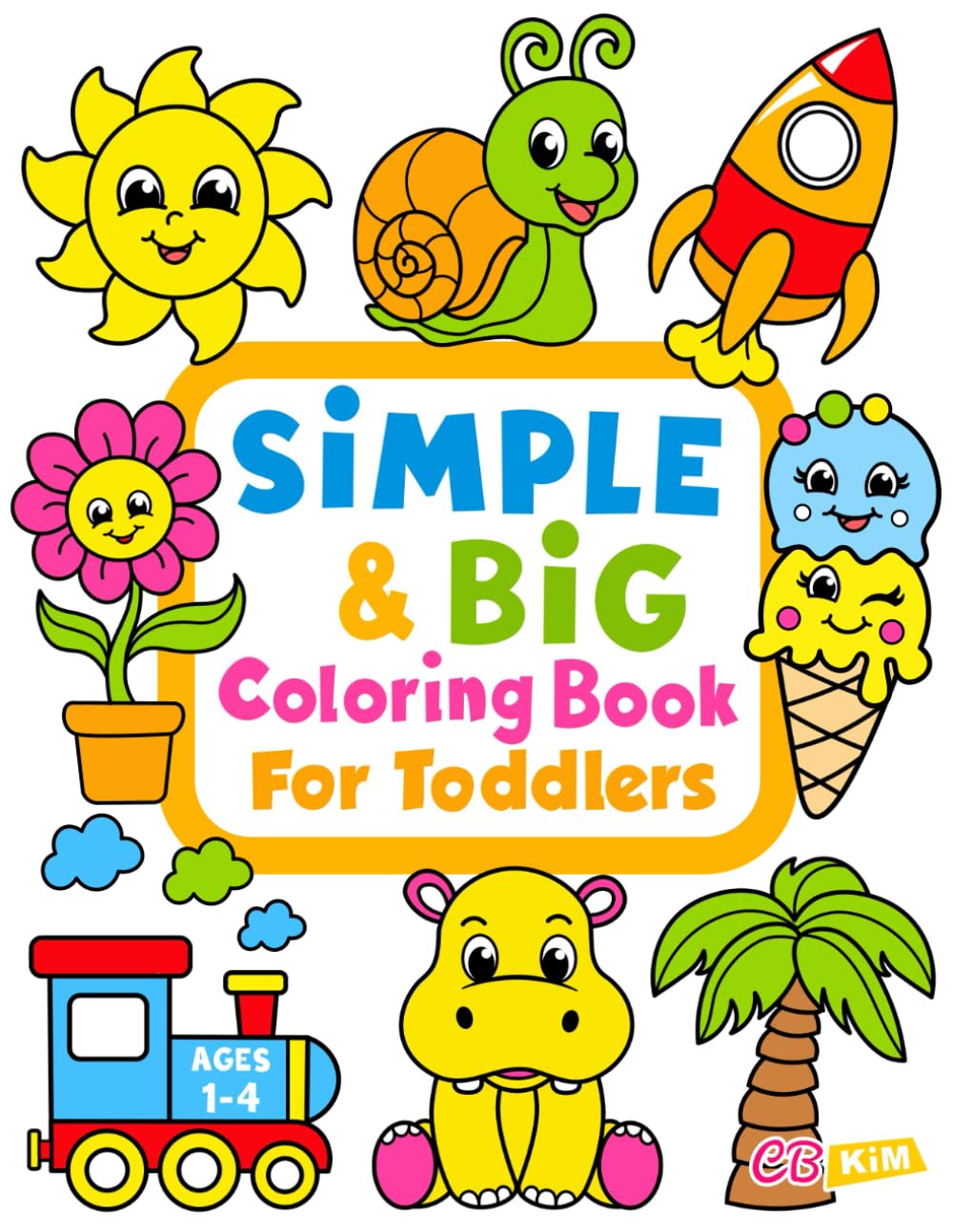 Simple & Big Coloring Book for Toddler: 100 Easy And Fun Coloring Pages For Kids