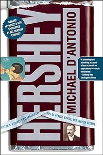 Hershey: Milton S. Hershey's Extraordinary Life of Wealth, Empire, and Utopian Dreams