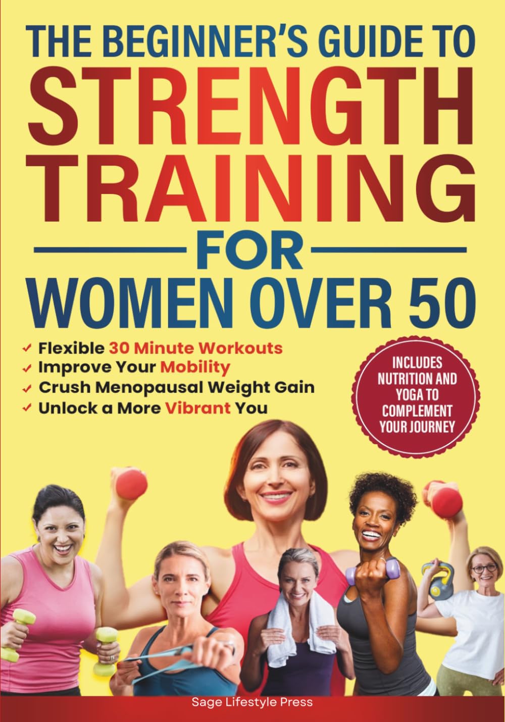The Beginner's Guide To Strength Training for Women Over 50: Flexible 30 Minute 