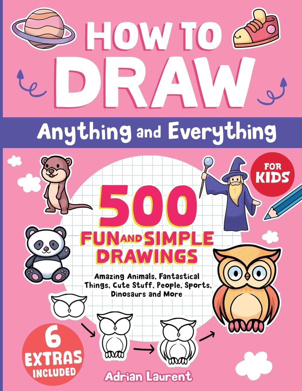 How to Draw Anything and Everything for Kids: 500 Fun and Simple Drawings of Ama