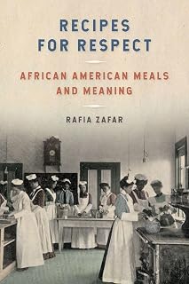 Recipes for Respect: African American Meals and Meaning (Southern Foodways Alliance Studies in Culture, People, and Place)