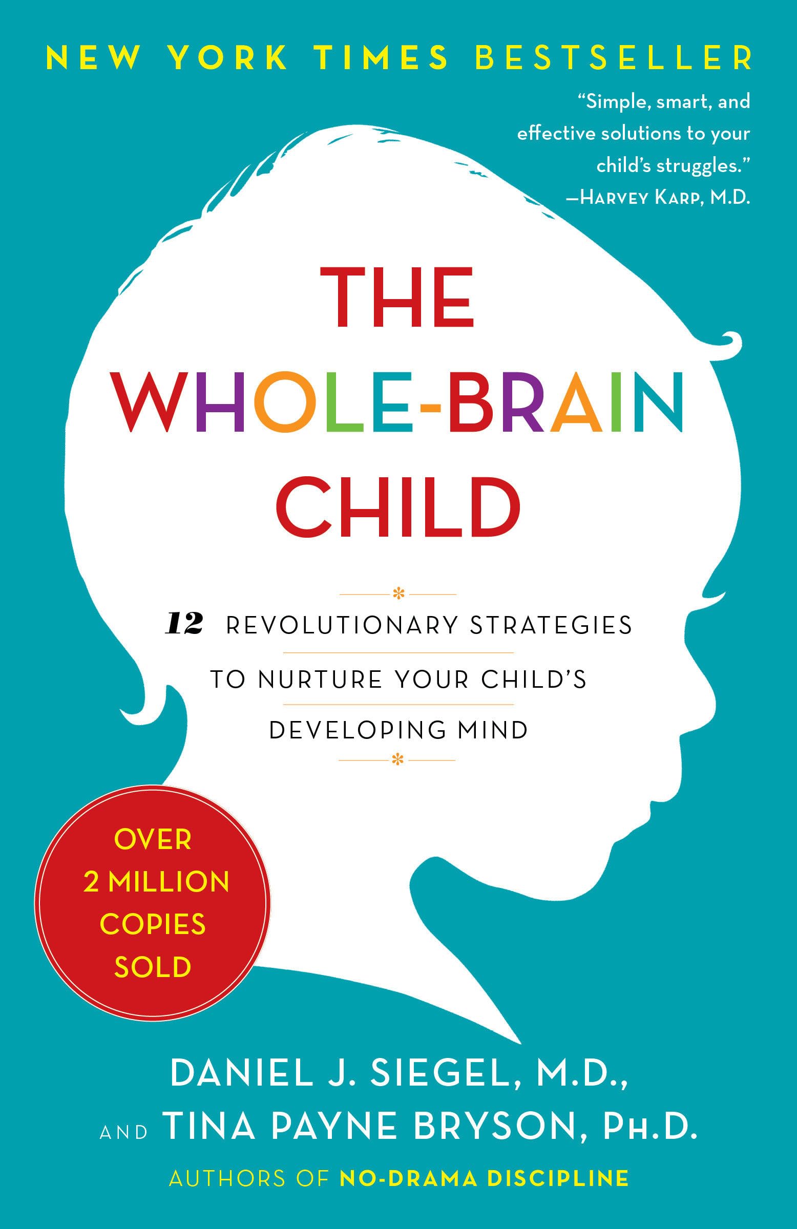 The Whole-Brain Child: 12 Revolutionary Strategies to Nurture Your Child's Devel