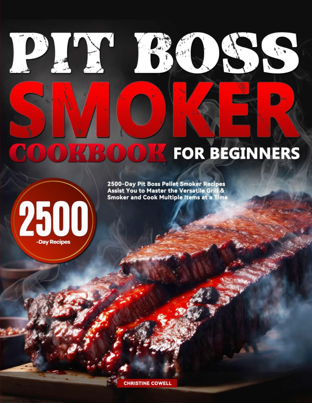 Pit Boss Smoker Cookbook for Beginners: 2500-Day Pit Boss Pellet Smoker Recipes 