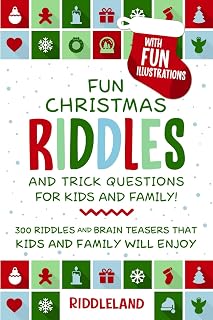 Fun Christmas Riddles and Trick Questions for Kids and Family: 300 Riddles and Brain Teasers That Kids and Family Will Enjoy - Ages 6-8 7-9 8-12 (Fun Christmas Books For Kids)