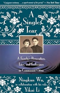 A Single Tear: A Family's Persecution, Love, and Endurance in Communist China