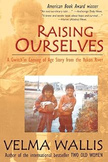 Raising Ourselves: A Gwich'in Coming of Age Story from the Yukon River