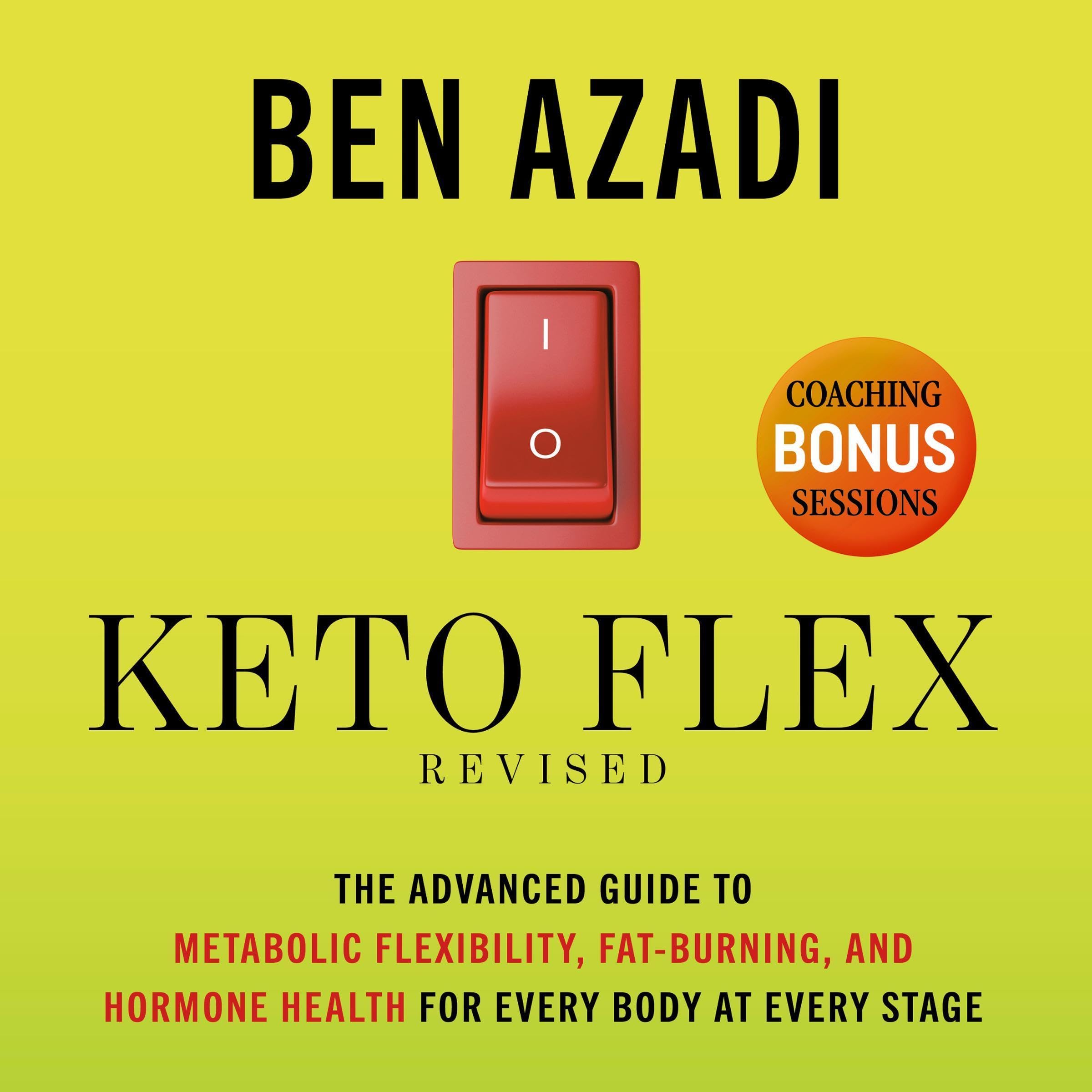 Keto Flex Revised: The Advanced Guide to Metabolic Flexibility, Fat Burning, and