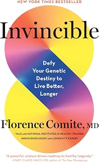Invincible: Defy Your Genetic Destiny to Live Better, Longer