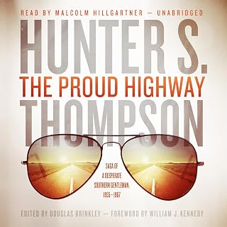 The Proud Highway: Saga of a Desperate Southern Gentleman, 1955-1967 (The Gonzo Letters, Book 1)