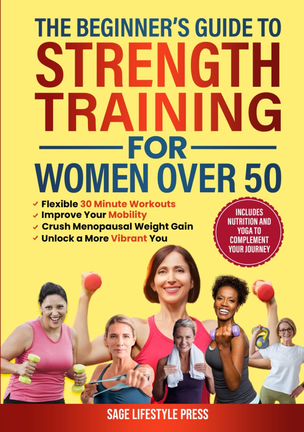 The Beginner's Guide To Strength Training for Women Over 50: Flexible 30 Minute 