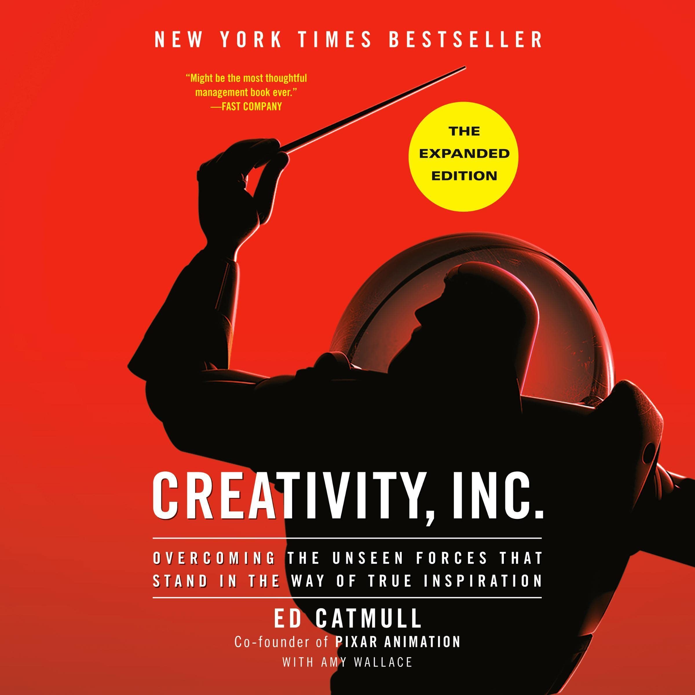 Creativity, Inc. (The Expanded Edition): Overcoming the Unseen Forces That Stand