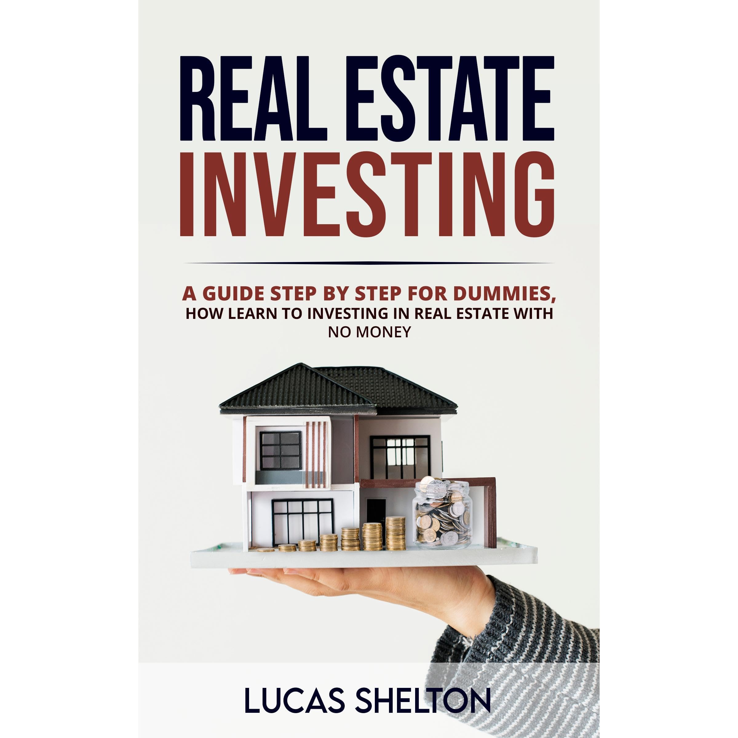“Real estate investing”: A guide step by step for dummies, how learn to investin