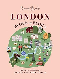 London, Block by Block: An illustrated guide to the best of England’s capital