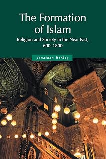 The Formation of Islam: Religion and Society in the Near East, 600-1800 (Themes in Islamic History)