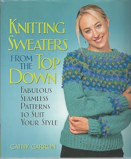 Knitting Sweaters from the Top Down: Fabulous Seamless Patterns to Suit Your Style
