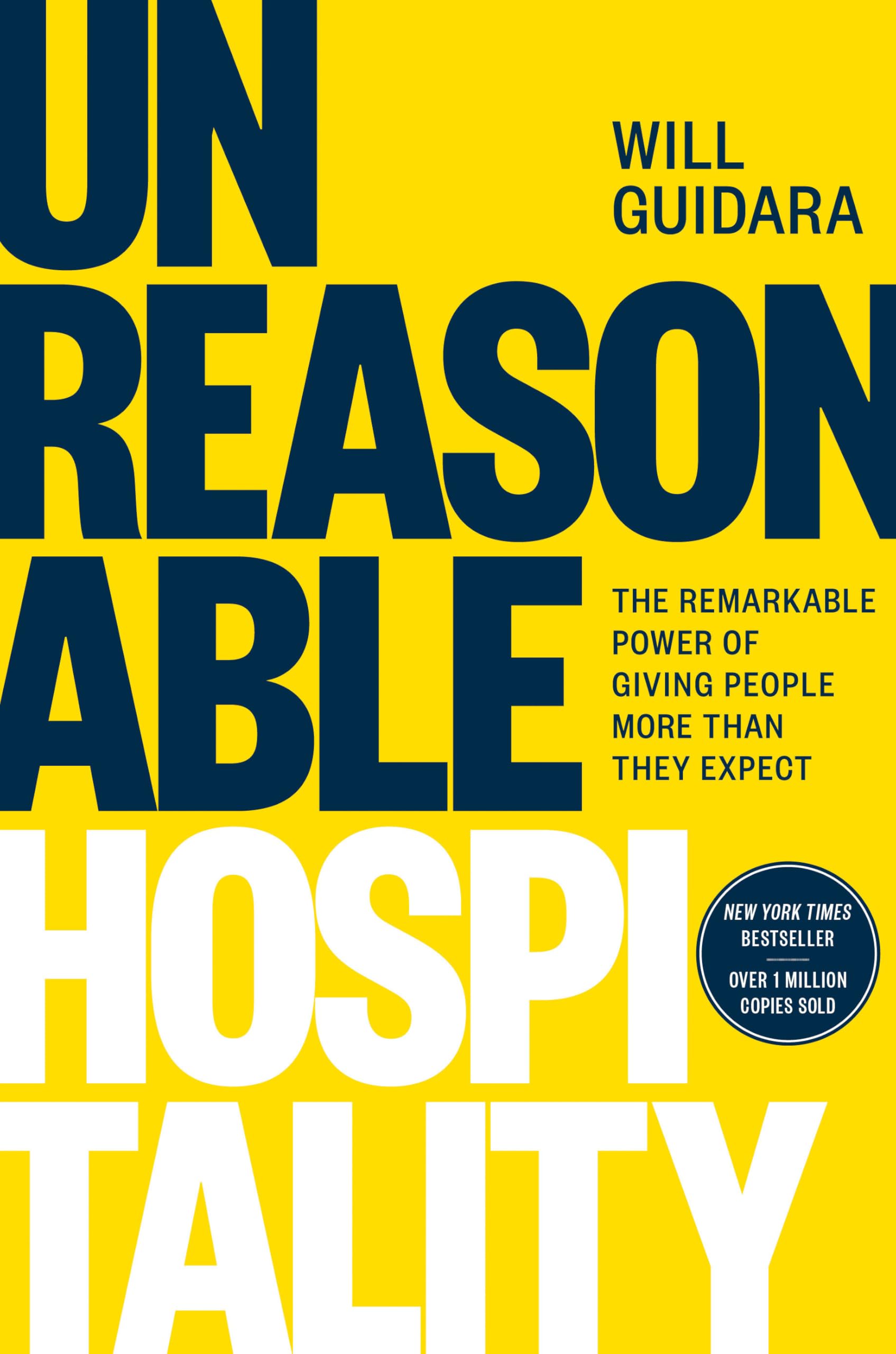 Unreasonable Hospitality: The Remarkable Power of Giving People More Than They E