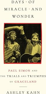 Days of Miracle and Wonder: Paul Simon and the Trials and Triumphs of Graceland