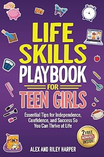 Life Skills Playbook for Teen Girls: Essential Tips for Independence, Confidence, and Success So You Can Thrive at Life