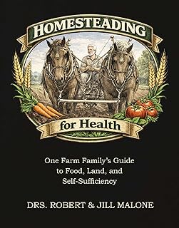 Homesteading for Health: One Farm Family's Guide to Food, Land, and Self-Sufficiency