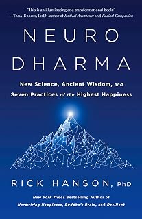 Neurodharma: New Science, Ancient Wisdom, and Seven Practices of the Highest Happiness
