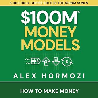 $100M Money Models: How to Make Money (Acquisition.com $100M Series)