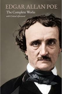 The Complete Works of Edgar Allan Poe (Annotated): Gothic Horror Tales, Poems, and Essays — The Definitive Collection of Dark Fiction, Mystery, and the Macabre