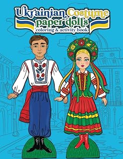 Ukrainian Costume Paper Dolls: Coloring and Activity Book Featuring Illustrations of Traditional Folk Costumes of Ukraine (Vintage Fashion Paper Dolls)