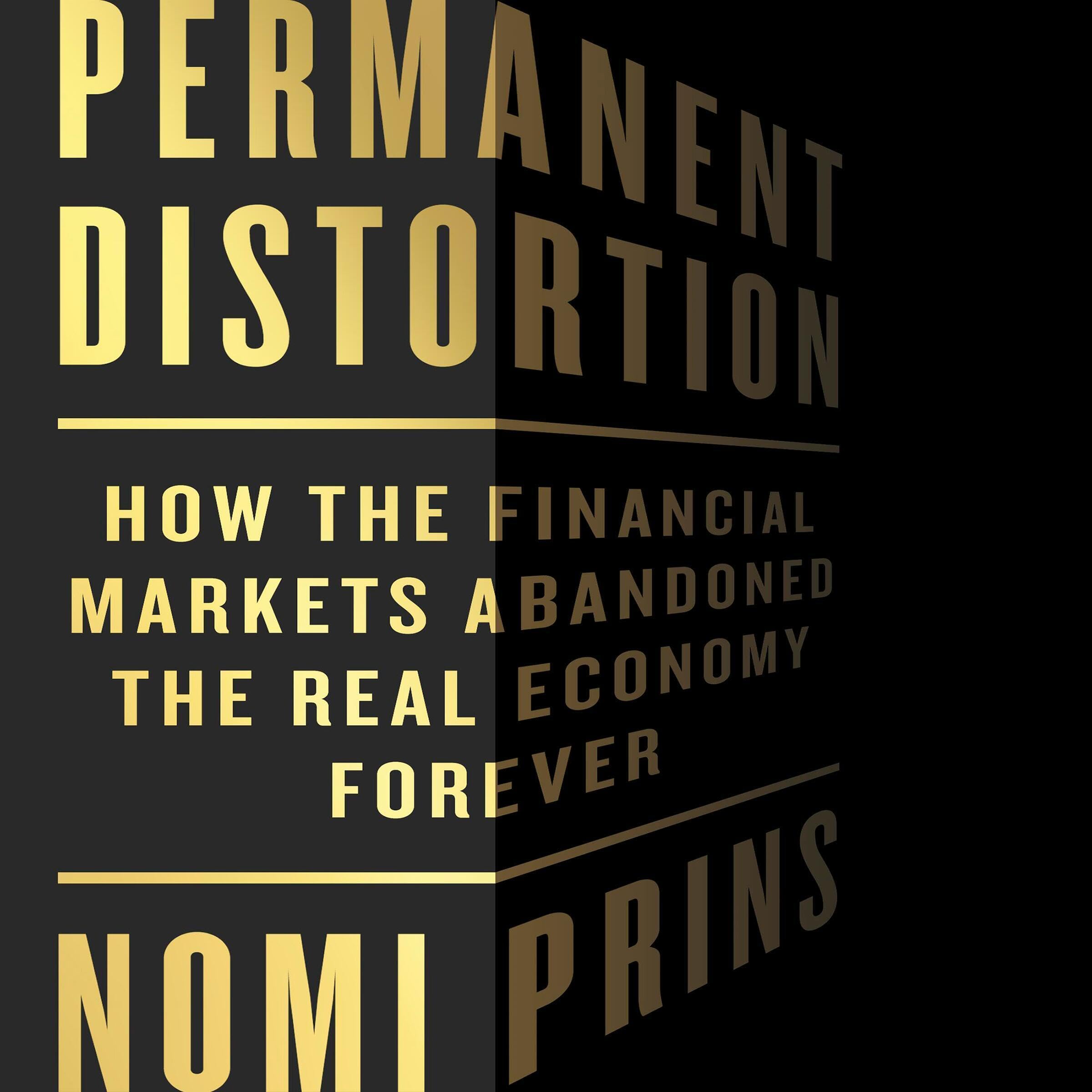 Permanent Distortion: How the Financial Markets Abandoned the Real Economy Forev