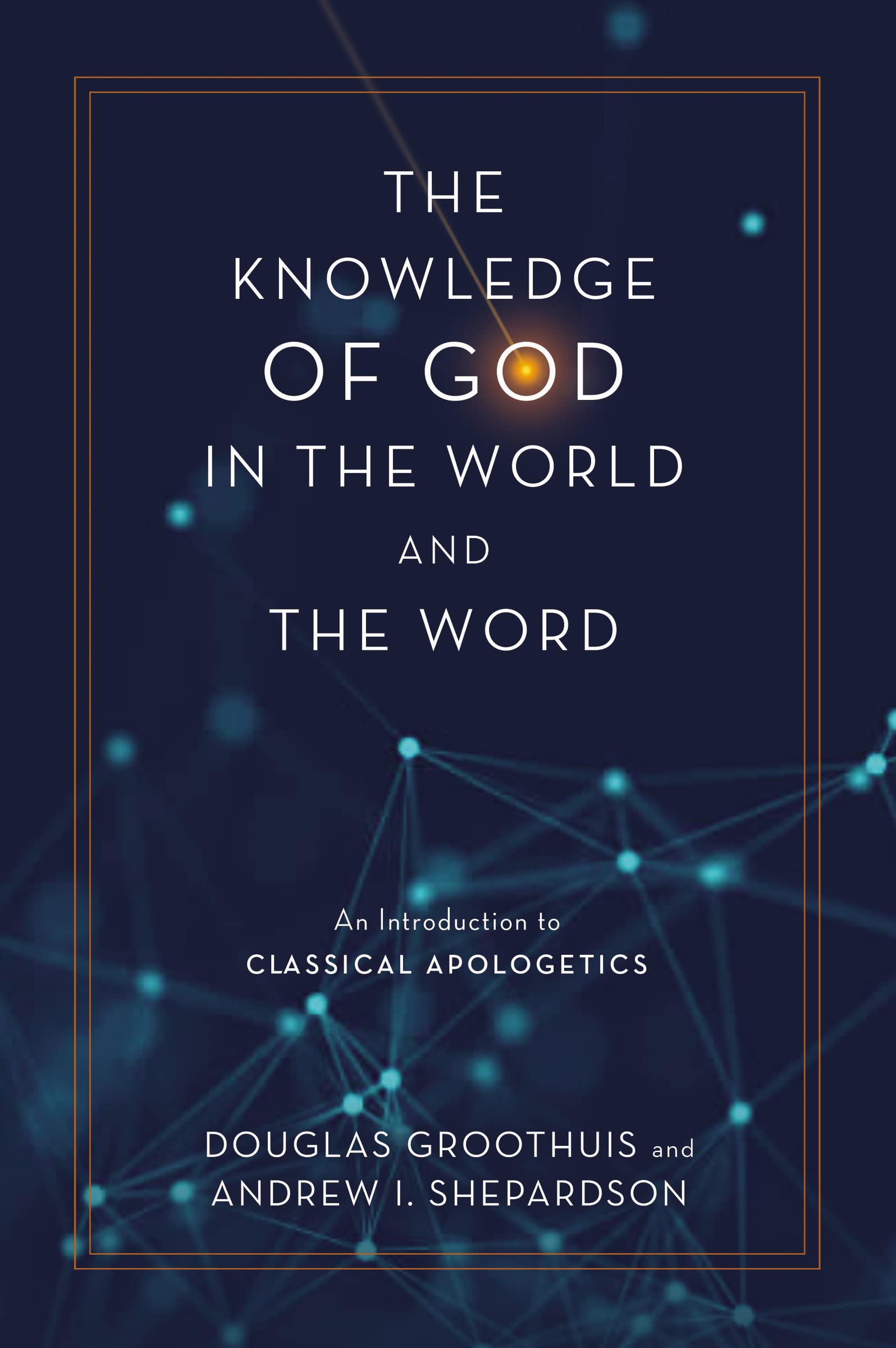 The Knowledge of God in the World and the Word: An Introduction to Classical Apo