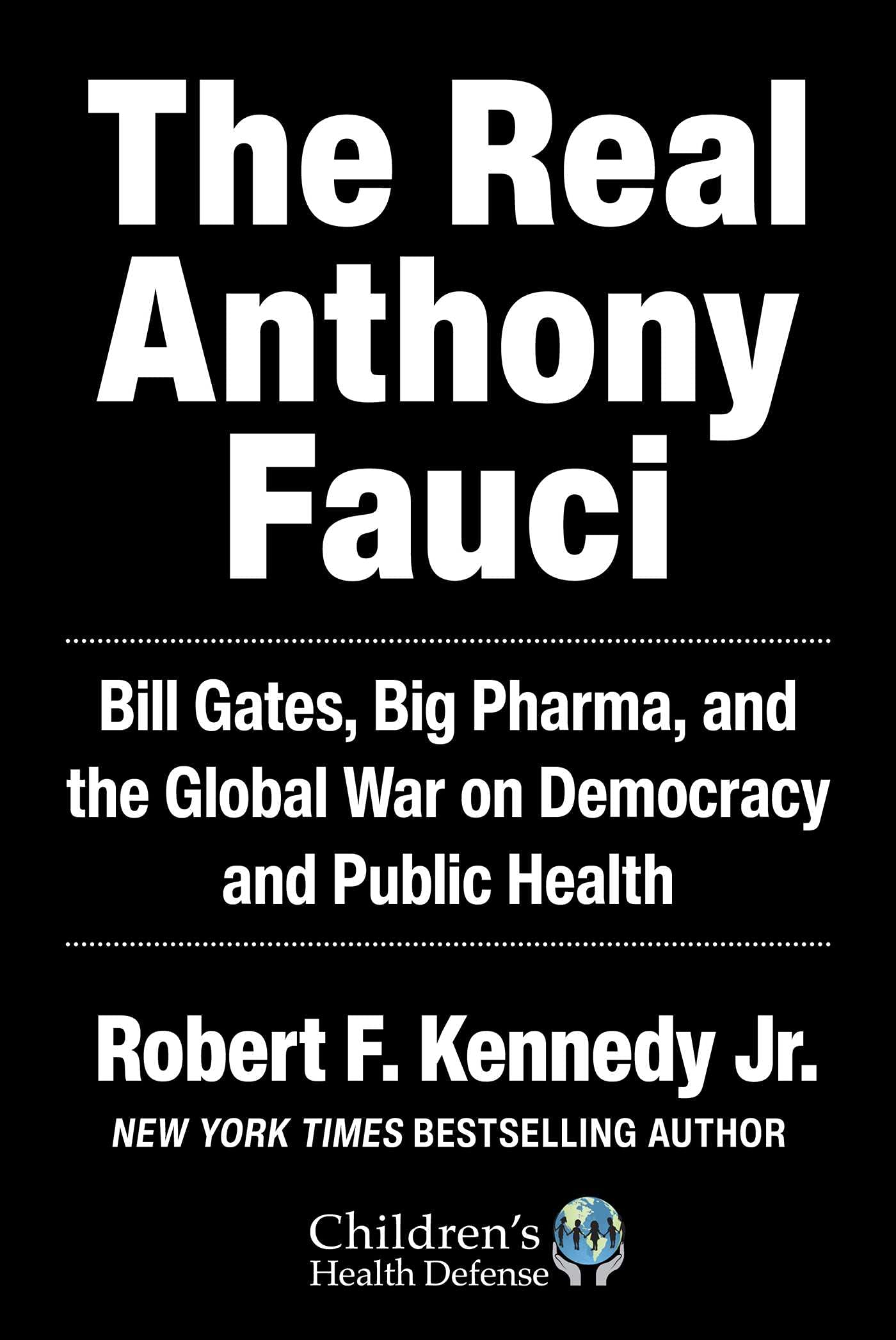 The Real Anthony Fauci: Bill Gates, Big Pharma, and the Global War on Democracy 